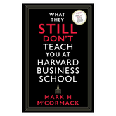 What They Still Don't Teach You At Harvard Business School
